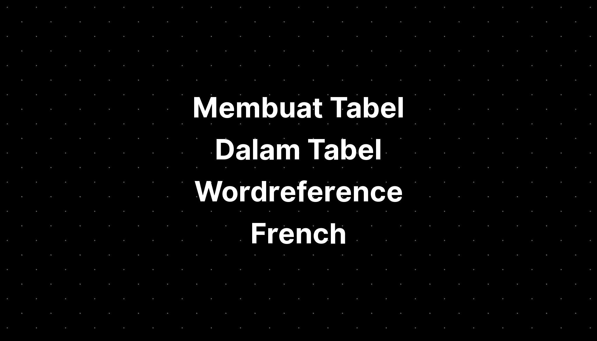 membuat-tabel-dalam-tabel-wordreference-french-imagesee